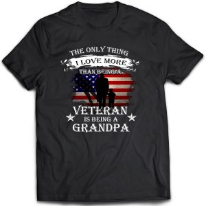 May include: Black t-shirt with a distressed American flag design and the text "The only thing I love more than being a veteran is being a grandpa".