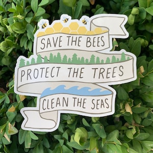 Save the Bees, Protect the Trees, Clean the Seas Sticker