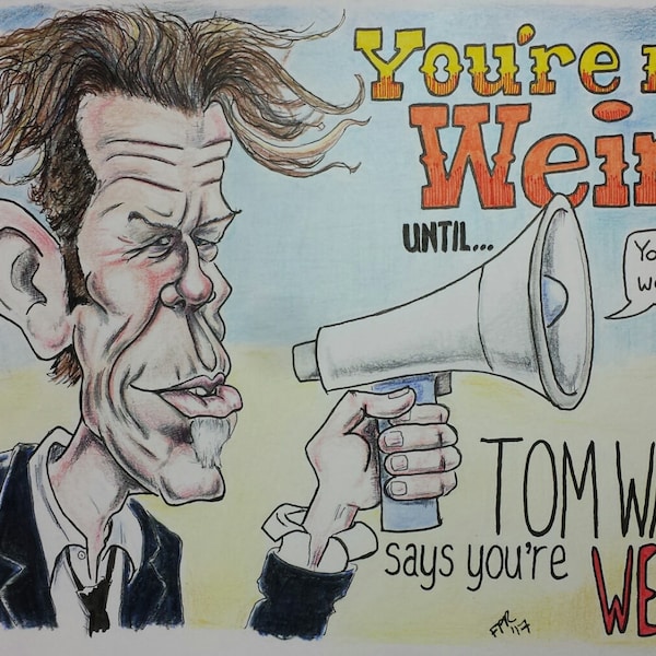 Greeting Card - Tom Waits Caricature - "You're not weird until ...." by Frank Rooney