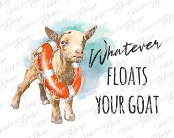 Whatever Floats your Goat Clipart, Goat PNG, Instant Download, Sublimation graphics, Sublimation Transfer, Clip Art Design, Dtg print