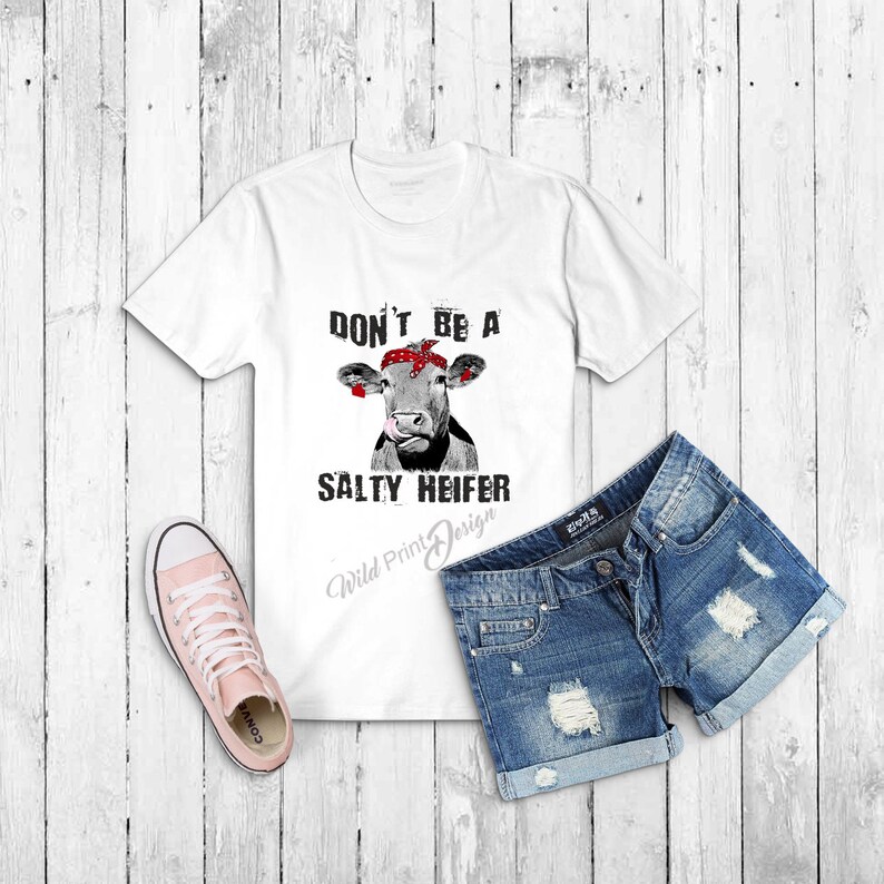 Don't Be a Salty Heifer Clipart, PNG, Instant Download for Sublimation ...