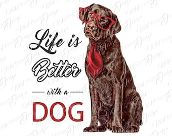 La vida es mejor con un perro (PNG), Regalos para amantes del labrador marrón, Diseño de imágenes prediseñadas, Fondo transparente, Descarga instantánea, Labrador retriever chocolate