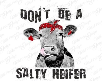 Don't be a Salty Heifer Clipart, PNG, Instant Download voor sublimatieoverdracht, Digital Transfers Art, Clip Art Design, DTG-print
