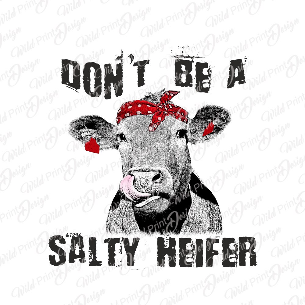 Don't Be a Salty Heifer Clipart PNG 