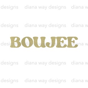 Boujee with Gold Glitter- Living the lavish life!  Instant PNG boujee PNG, luxury PNG, silhouette, cricut, hat, baby tee,  home decor, gift