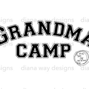 Grandma Camp- Spending time with Grandma is the ultimate camp- SVG/PNG/DXF files,  tshirt svg,  cut files