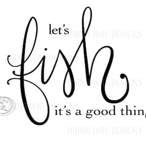 Let&#39;s Fish, Instant SVG/DXF/PNG fishing svg,  sports svg, summer svg, love fishing svg, tee shirt svg, fishing tee quote