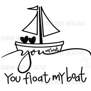 Könnte beinhalten: Schwarz-weiß-Illustration eines Segelboots mit zwei Herzen auf dem Deck. Der Text "you my boat" steht unter dem Boot. Der Text "You float my boat" steht unter der Illustration.