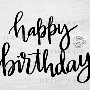 Happy Birthday Hand lettered SVG/DXF/PNG files for Silhouette, Cricut, Cut Files, home decor, tee shirt birthday celebration
