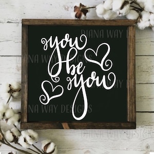 You Be You, Inspirational quote, Hand lettered SVG/DXF/PNG files for Silhouette, Cricut, Cut Files, home decor, adult tshirt