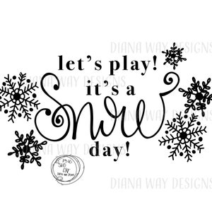 May include: Black and white graphic design with the text "let's play! it's a snow day!" and snowflakes.