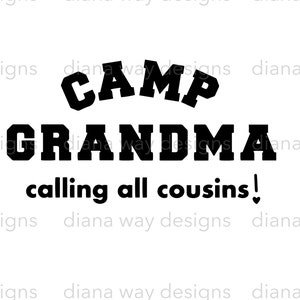 Camp Grandma calling all cousins!- Spending time with Grandma is the ultimate camp- SVG/PNG/DXF files,  tshirt svg,  cut files