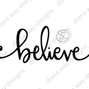 May include: A black and white cursive font design that says "believe".