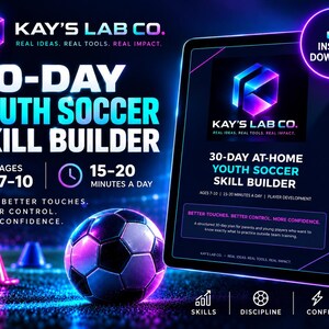 May include: A digital 30-day youth soccer skill builder guide by Kay's Lab Co. featuring a football and training cones. The text includes "30-day youth soccer skill builder," "ages 7-10," "15-20 minutes a day," and "better touches, better control, more confidence."
