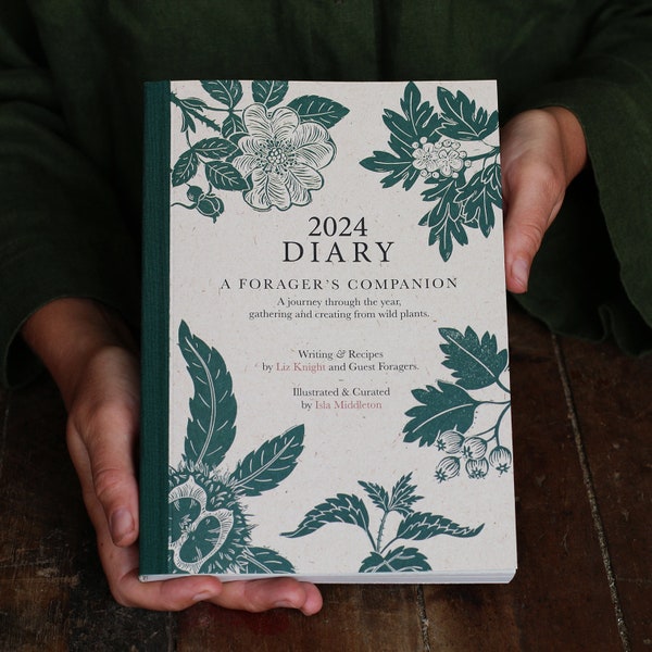 2024 Foraging Diary, A foragers Companion, a seasonal guide through the year with recipes, plants to look out for and seasonal projects.