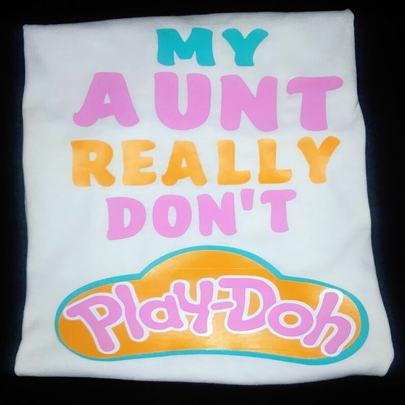 My Aunt Really Dont Play Doh Shirt 
