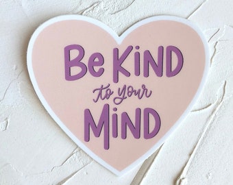 Heart Stickers, Motivational Sticker, Hydroflask Stickers, Be Kind to your Mind, Stickers with Quotes, Cute Stickers, Stickers for Laptop