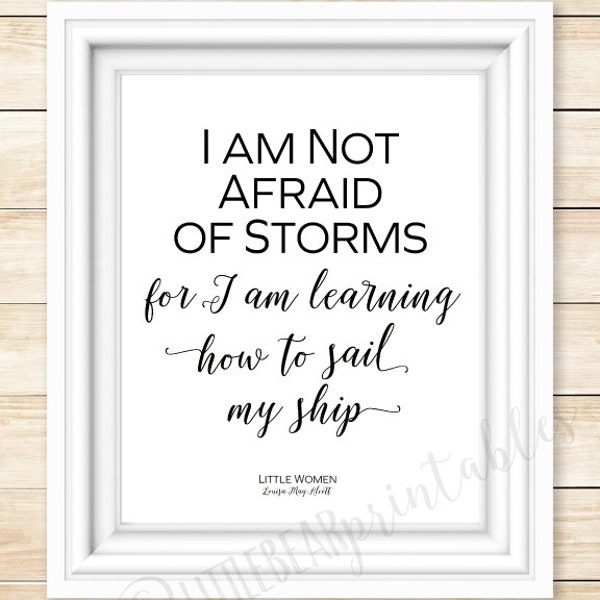 I am not afraid of storms, for I am learning how to sail my ship, Printable quote, Louisa May Alcott quote, Little Women, inspiring quote