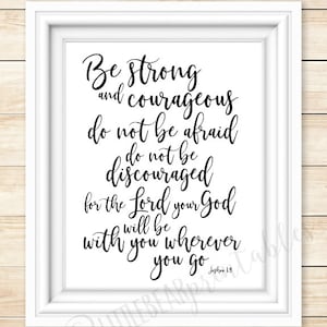 Joshua 1:9, printable Bible verse, Be strong and courageous, encouraging wall art, gift for friend, do not be afraid, God is with you