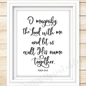 O magnify the Lord with me and let us exalt His name together, printable wall art, Bible Verse quote, Psalm 34:3, home decor print