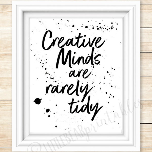 Creative minds are rarely tidy, wall art quote, messy craft room decor, creative quote, printable black and white quote, workspace quote