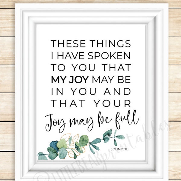 John 15:11, These things I have spoken to you, that my joy may be in you, and that your joy may be full, gift for friend, BIble Verse