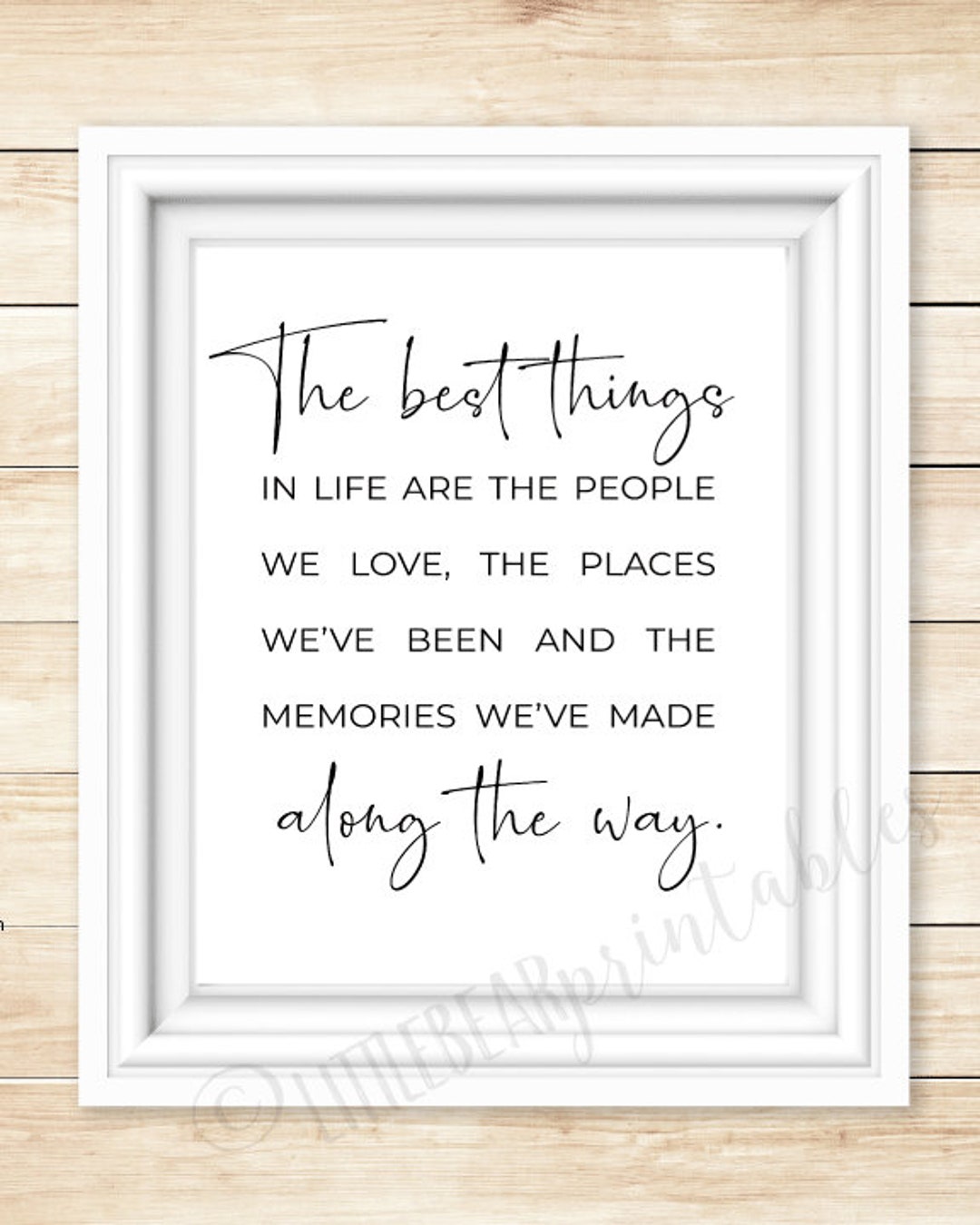 The Best Things in Life Are the People We Love, Places We've Been, the