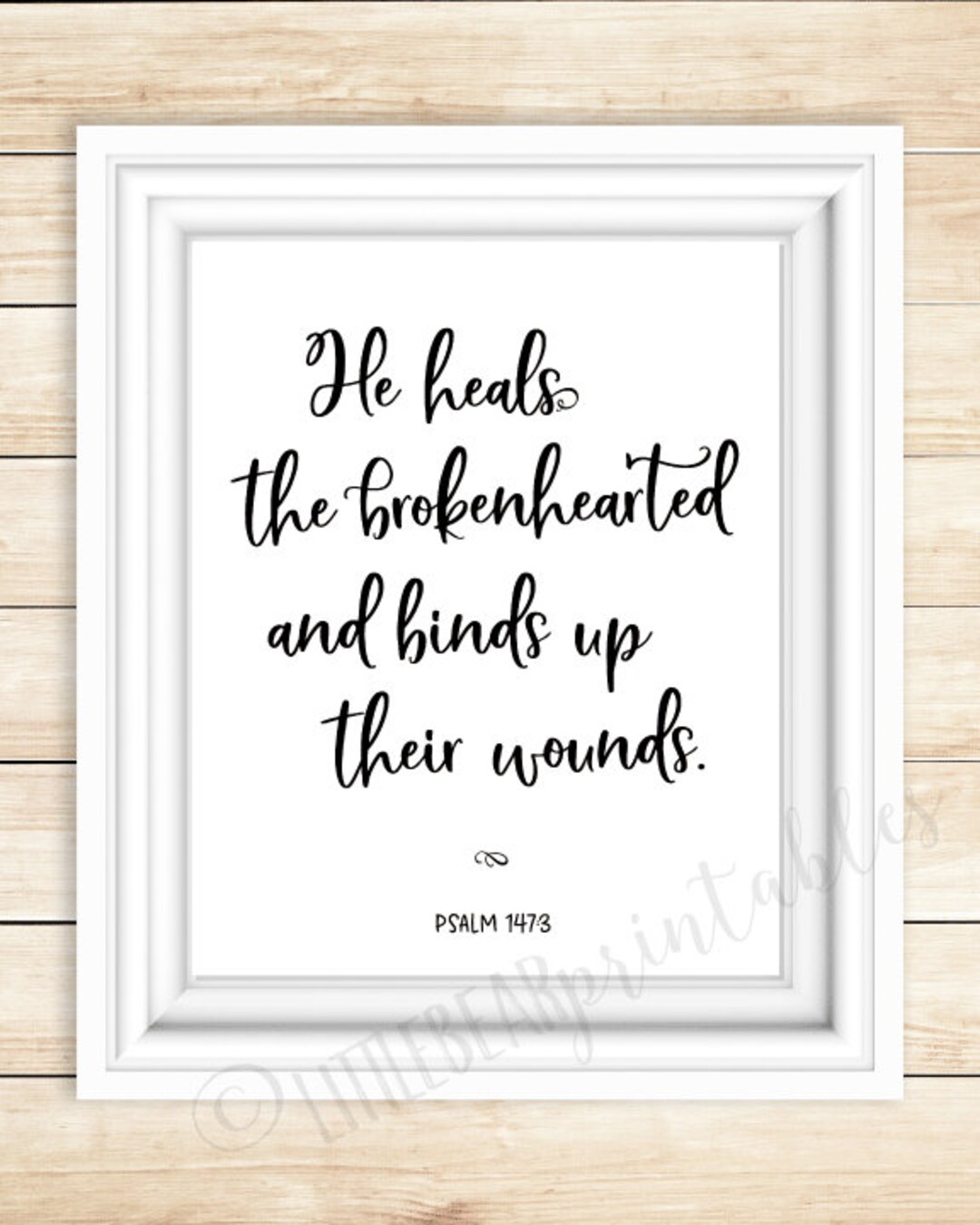 Psalm 1473 Printable Bible Verse, He Heals the Brokenhearted and Binds up Their Wounds