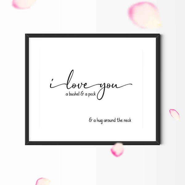 I love you a bushel and a peck and a hug around the neck, printable love quote, nursery wall art, gift for boyfriend, gift for girlfriend