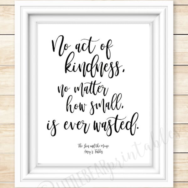 No act of kindness, no matter how small, is ever wasted, Aesop quote, the lion and the mouse, inspirational home decor print, be kind