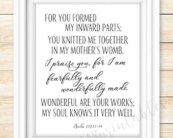 Psalm 139:13-14 printable quote, You are fearfully and wonderfully made, Bible verse print, for you formed my inward parts; I will praise