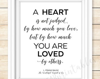 L. Frank Baum quote, printable wall art, A heart is not judged by how much you love, but by how much you are loved, Wizard of Oz book quote