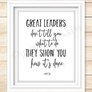 Great Leaders Don't Tell You What to Do They Show You How It's Done ...