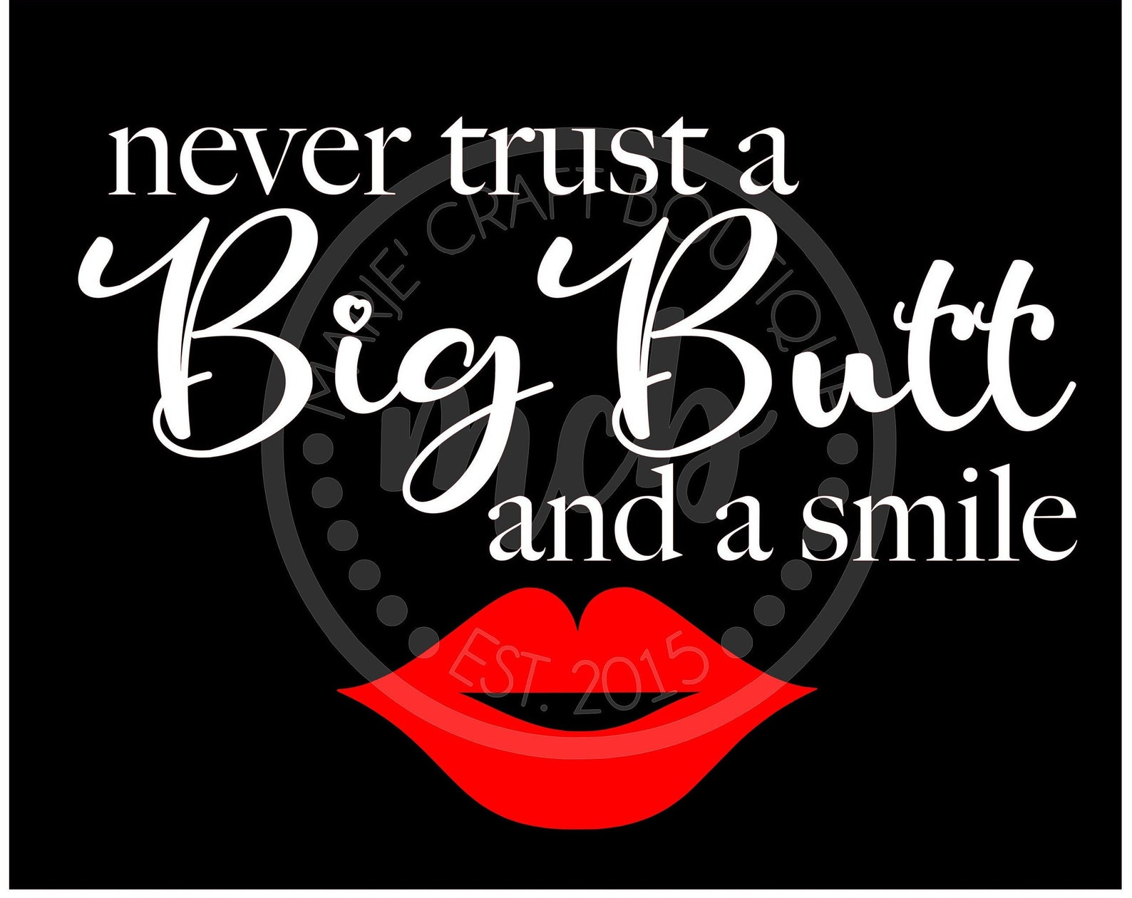 BIG BUTT SVG Never Trust a Big Butt and a Smile Svg Poison | Etsy