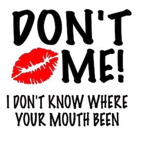Don't Kiss Me SVG; Silhouet Cameo, Cricut, SVG Baby File