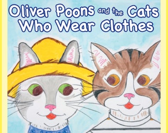 Oliver Poons & The Cats Who Wear Clothes - Whimsical - Children's Book - Baby Book - Cat Book - Bedtime Story