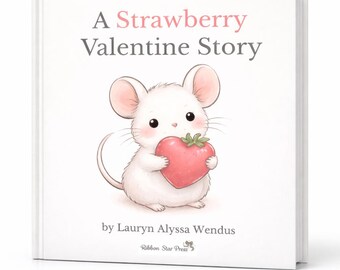 A Strawberry Valentine Story – Valentine’s Picture Book for Kids, A Book Instead of a Card, Sweet Valentine Gift for Little Hearts