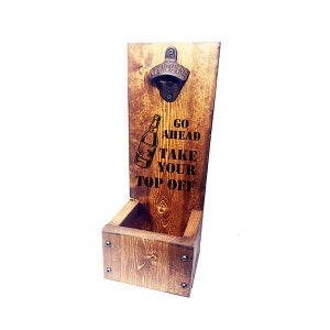 Go Ahead Take Your Top Off Drop Box Bottle Opener St. Patrick&#39;s Day Gift - Free Standing or Wall Mount