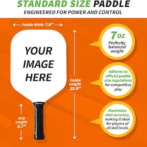 May include: A white pickleball paddle with the text "YOUR IMAGE HERE" on the face. The paddle is 7.6 inches wide and 15.5 inches long. The grip is 5.7 inches long. The paddle weighs 7 ounces.