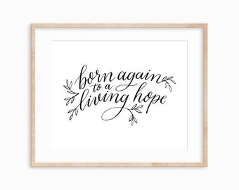 Born Again to a Living Hope- INSTANT DOWNLOAD calligraphy print