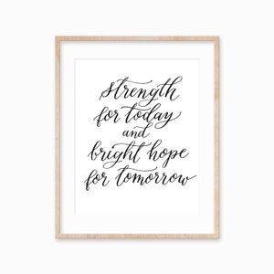 Strength for Today and Bright Hope for Tomorrow- INSTANT DOWNLOAD calligraphy print