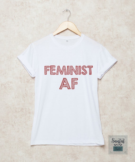 Feminist Shirt Feminist AF Shirts Feminism T-Shirt Womens | Etsy