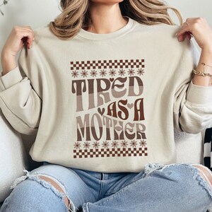 Mom Sweatshirt, Funny Tired Mom Sweatshirt, Mama Sweatshirt, Funny Mothers Day Gifts, Mom Crewneck, Tired Mom Shirt, New Mother  Sweatshirt