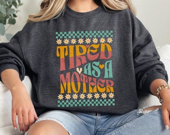 Retro Mom Shirt, Tired Mom Sweatshirt, Mama Sweatshirt, Funny Mothers Day Gifts, Mom  Life Crewneck, Tired as a Mother Shirt