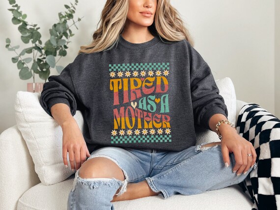 Retro Mom Shirt, Tired Mom Sweatshirt, Mama Sweatshirt, Funny Mothers Day Gifts, Mom  Life Crewneck, Tired as a Mother Shirt