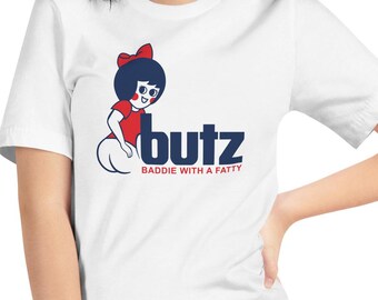 Butz T-Shirt (Baddie with a Fatty)