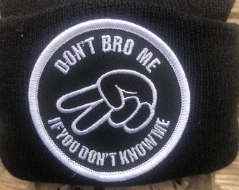 Don't Bro Me if you Don't Know Me knit beanie with sewn on patch by Seven 13 Productions