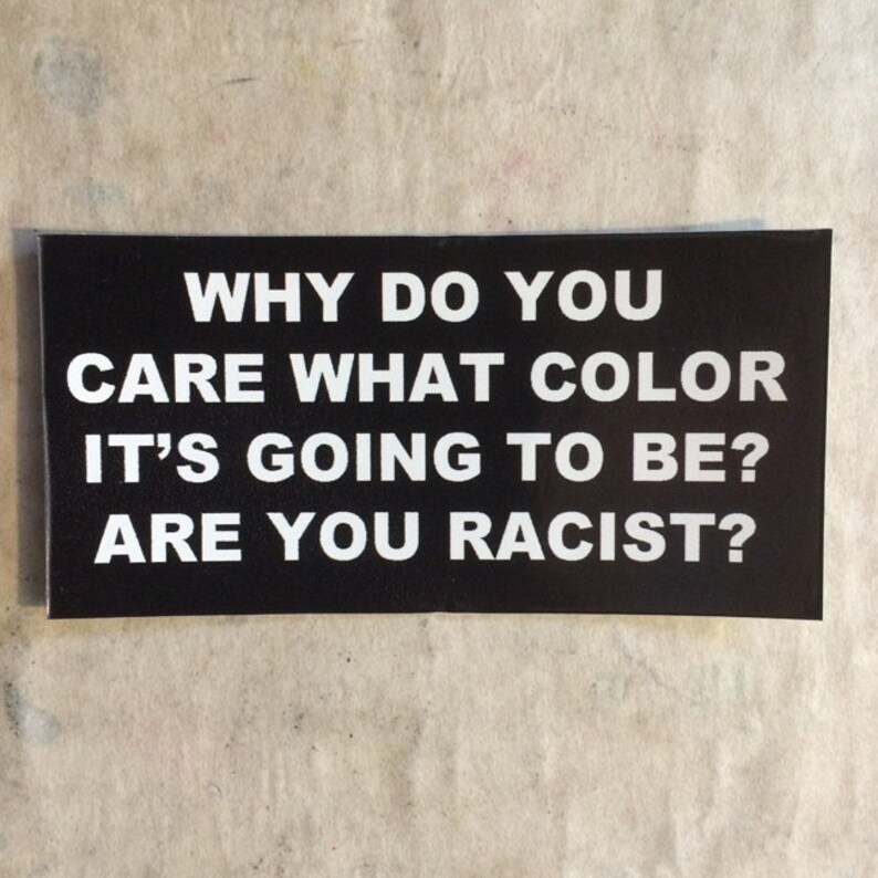 Why do you care what color it's going to be Are you Racist Sticker by Seven 13 Productions Kustom not a Ratrod Decal image 1