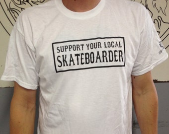 XX Support Your Local Skateboarder T-shirt by Seven 13 Productions Skateboarding Support Shirt Skaterock Skatepunk