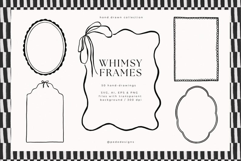 May include: A collection of whimsical frame designs in black line art on a white background. The image includes various frame shapes, such as oval, rectangular, and irregular, with the text "WHIMSY FRAMES" and "50 hand-drawings".